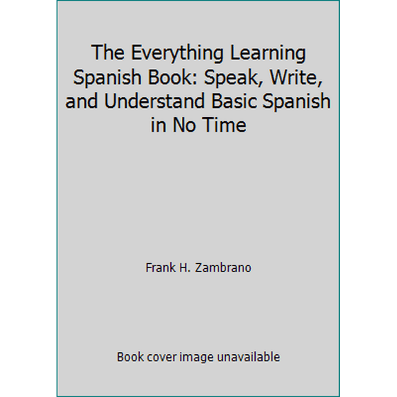 Pre-Owned The Everything Learning Spanish Book: Speak, Write, and Understand Basic Spanish in No Time (Paperback) 1580625754 9781580625753
