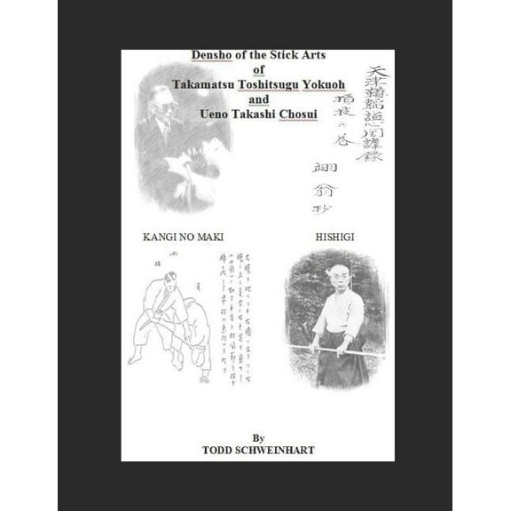 Densho of the Stick Arts Of Takamatsu Toshitsugu Yokuoh And Ueno Takashi Chosui: Short Stick Fighting (Paperback)
