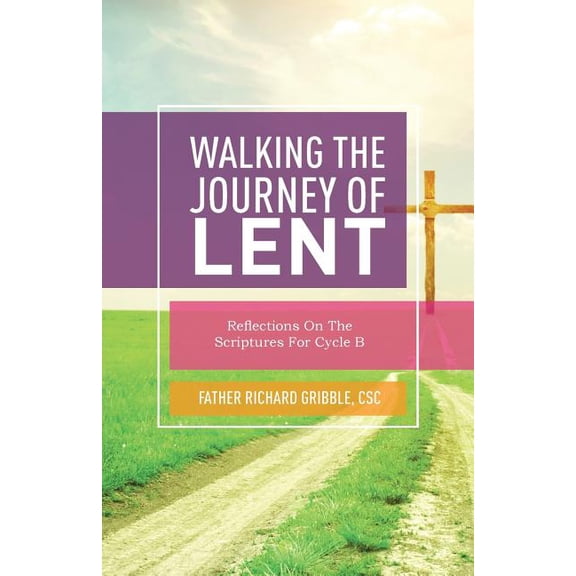 Walking the Journey of Lent: Reflections on the Scriptures for Cycle B (Paperback)
