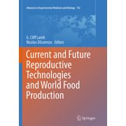 Advances in Experimental Medicine and Bi Current and Future Reproductive Technologies and World Food Production, Book 752, (Paperback)