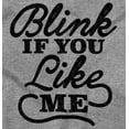 thumbnail image 2 of Blink If You Like Me Funny Sarcastic Long Sleeve TShirt Men Women Brisco Brands L, 2 of 6