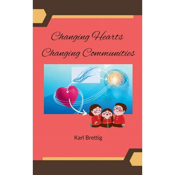 Changing Hearts Changing Communities, (Paperback)