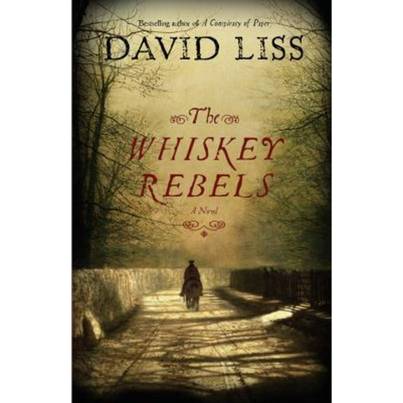 Pre-Owned The Whiskey Rebels: A Novel (Hardcover) 1400064201 9781400064205