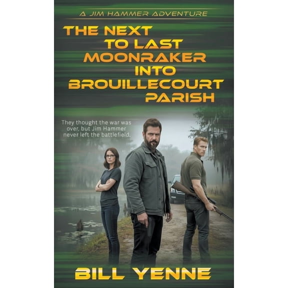 Jim Hammer The Next to Last Moonraker into Brouillecourt Parish: An Action Adventure Thriller, Book 2, (Paperback)