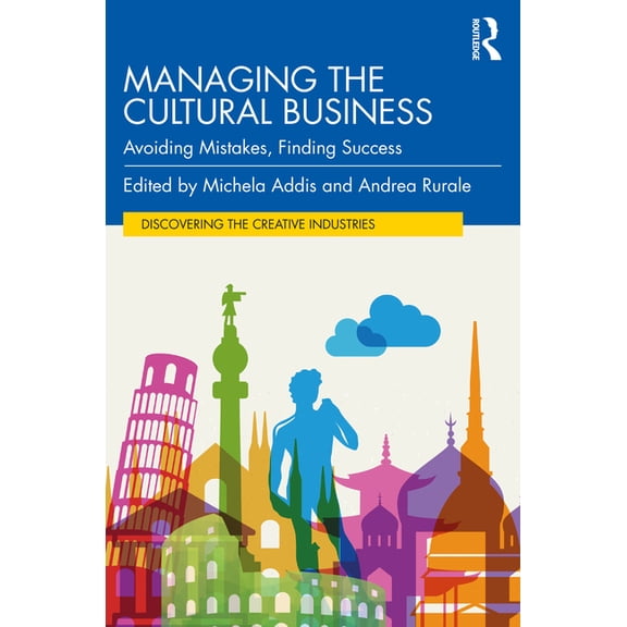 Discovering the Creative Industries Managing the Cultural Business: Avoiding Mistakes, Finding Success, (Paperback)