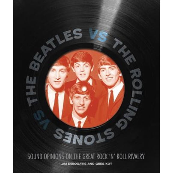 Pre-Owned The Beatles vs. The Rolling Stones: Sound Opinions on the Great Rock 'n' Roll Rivalry (Hardcover) 0760338132 9780760338131