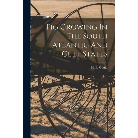 Fig Growing In The South Atlantic And Gulf States (Paperback)