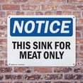 thumbnail image 4 of (2 Pack) This Sink For Meat Only OSHA Notice Sign 18 Inch X 12 Inch Indoor / Outdoor Rust-Free Aluminum Metal Signs for Workplace, Workshop, and Construction Site, Made in the USA, 4 of 8