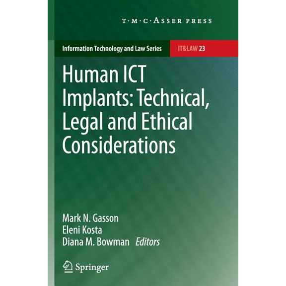 Information Technology and Law Human ICT Implants: Technical, Legal and Ethical Considerations, Book 23, (Paperback)