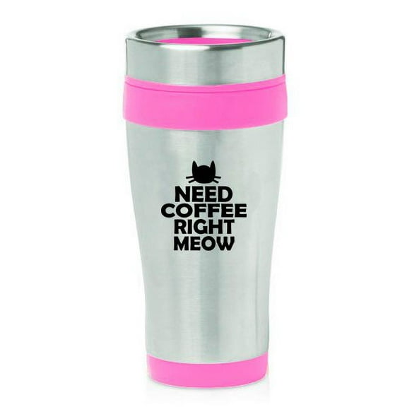 16 oz Insulated Stainless Steel Travel Mug Cat Need Coffee Right Meow (Pink)
