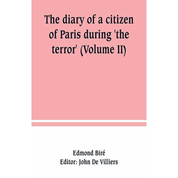 The diary of a citizen of Paris during 'the terror' (Volume II), (Paperback)