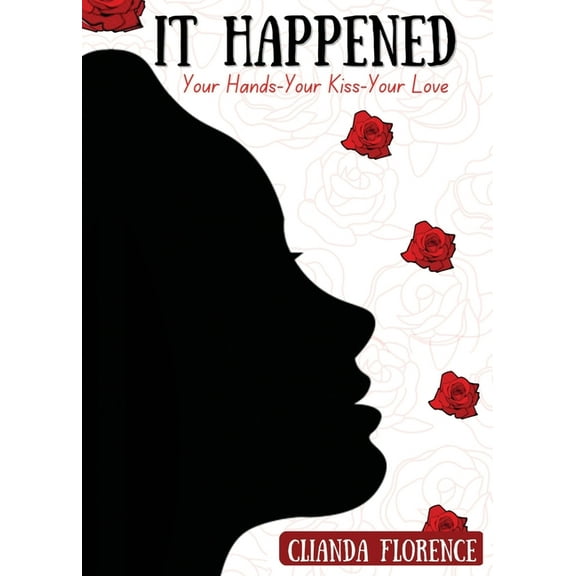 It Happened: Your Hands-Your Kiss-Your Love, (Paperback)