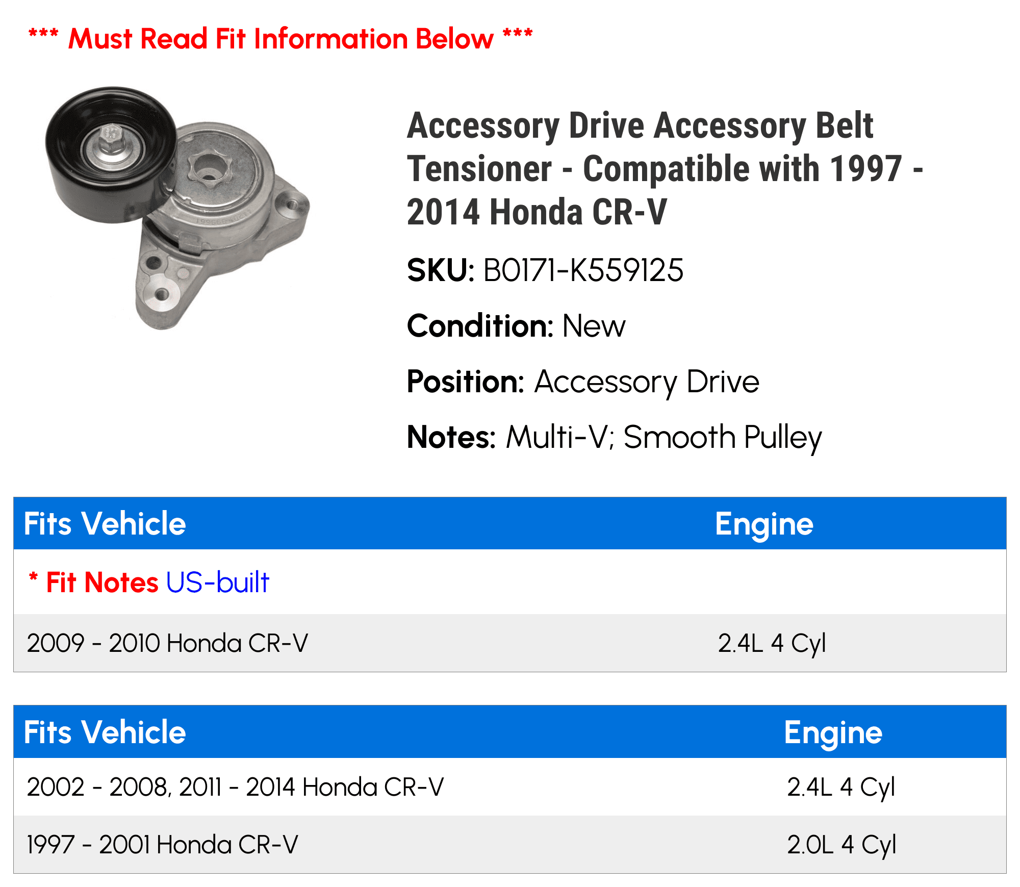Accessory Drive Accessory Belt Tensioner - Compatible with 1997 - 2014 Honda CR-V 1998 1999 2000 2001 2002 2003 2004 2005 2006 2007 2008 2009 2010 2011 2012 2013