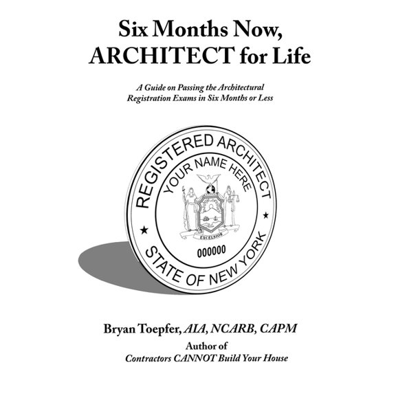 Six Months Now, ARCHITECT for Life: A Guide on Passing the Architectural Registration Exams in Six Months or Less, (Paperback)