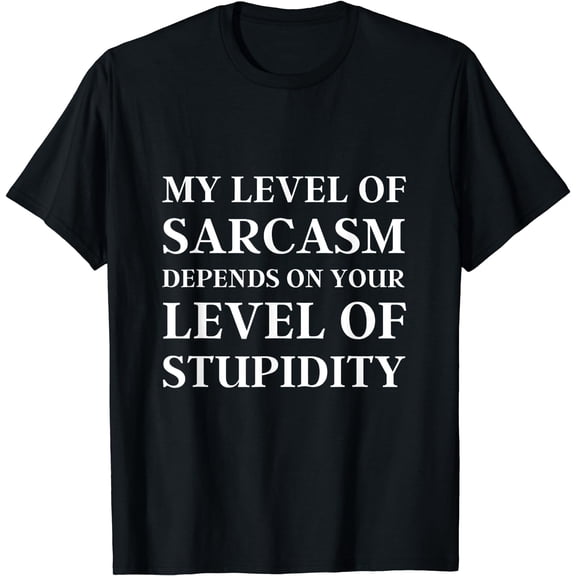 Sarcastic Humor, My Level of Sarcasm, Funny Sarcastic Quote T-Shirt Black Small
