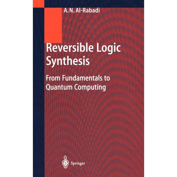 Reversible Logic Synthesis: From Fundamentals to Quantum Computing, (Hardcover)
