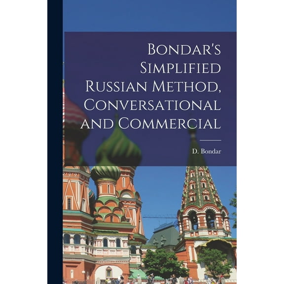 Bondar's Simplified Russian Method, Conversational and Commercial, (Paperback)