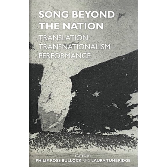 Proceedings of the British Academy Song Beyond the Nation: Translation, Transnationalism, Performance, Book 236, (Hardcover)