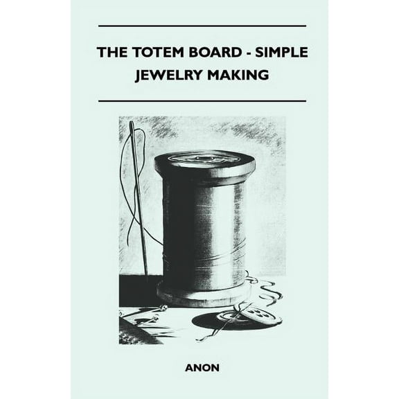 The Totem Board - Simple Jewelry Making, (Paperback)