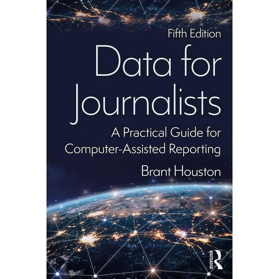 Data for Journalists: A Practical Guide for Computer-Assisted Reporting, (Paperback)