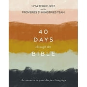 40 Days Through the Bible : The Answers to Your Deepest Longings (Paperback)