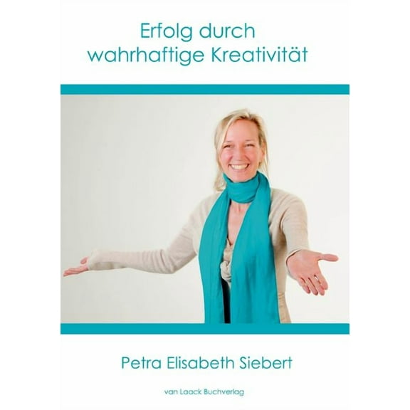 Erfolg durch wahrhaftige Kreativität, (Paperback)