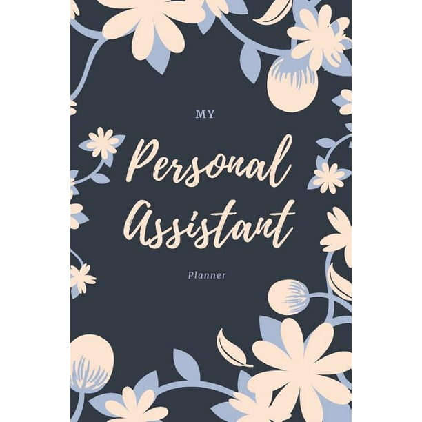 My Personal Assistant Planner My Personal Assistant Planner for