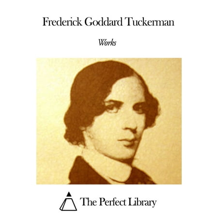 Works of Frederick Goddard Tuckerman - eBook