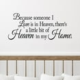 thumbnail image 4 of Because Someone We Love is in Heaven, There's a Little Bit of Heaven in Our Home Vinyl Lettering Wall Decal Bereavement Loss Quote - Size: 12.5"H x 30"L - Color: Black, 4 of 6