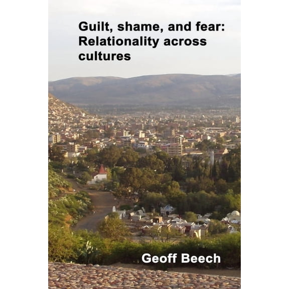 Guilt, Shame, and Fear: Relationality Across Cultures, (Paperback)