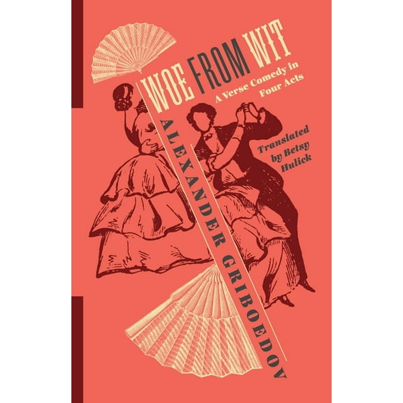 Woe from Wit: A Verse Comedy in Four Acts, (Paperback)