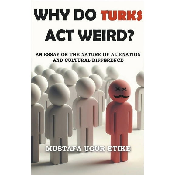 Why Do Turks Act Weird?, (Paperback)