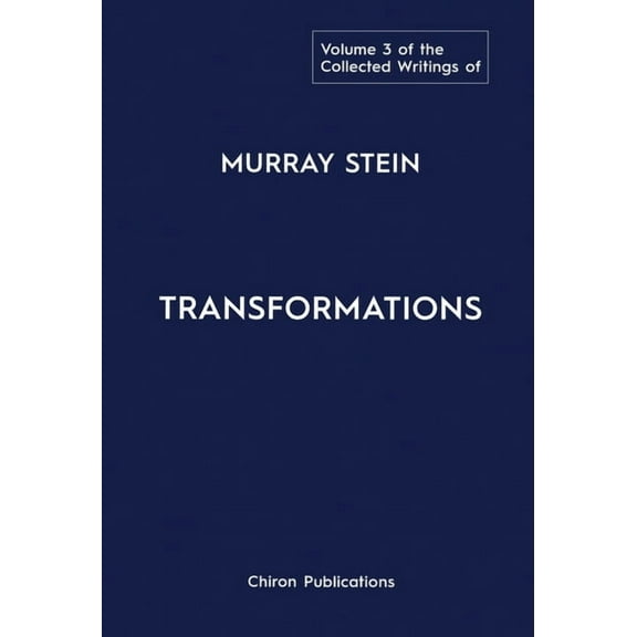 The Collected Writings of Murray Stein: Volume 3: Transformations, (Hardcover)