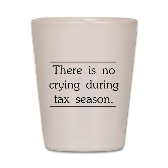 CafePress - No Crying During Tax Season - White Shot Glass, Unique and Funny Shot Glass