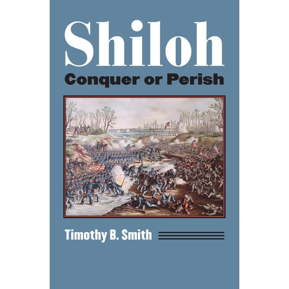 Modern War Studies Shiloh: Conquer or Perish, (Paperback)