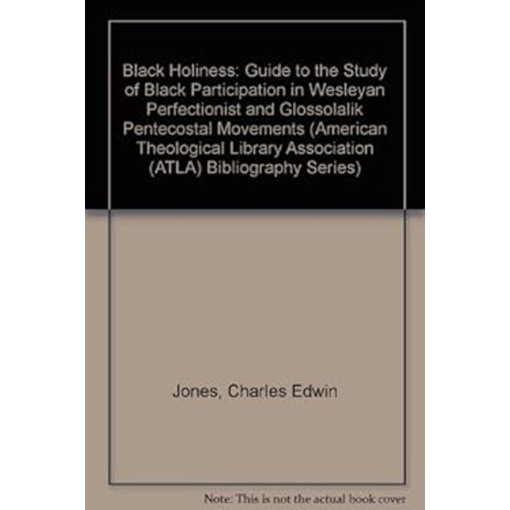Pre-Owned Black Holiness : A Guide to the Study of Black Participation in Wesleyan Perfectionist and Glossolalic Pentecostal Movements (Atla Bibliography Series) (Hardcover) 9780810819481