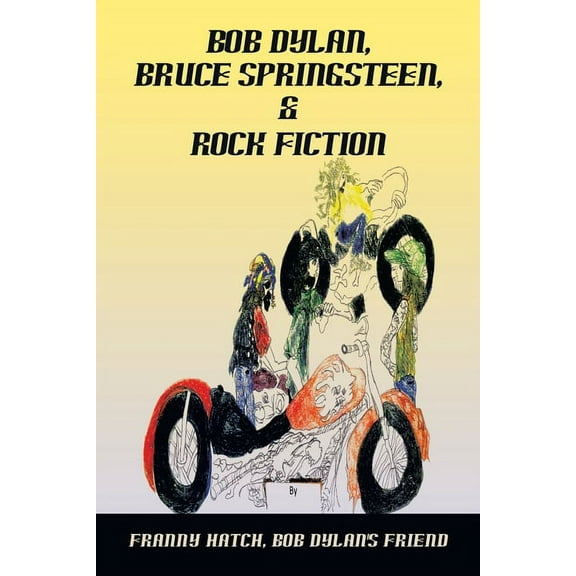 Bob Dylan, Bruce Springsteen, & Rock Fiction (Paperback)