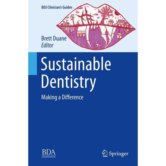 Bdj Clinician's Guides Sustainable Dentistry: Making a Difference, (Hardcover)
