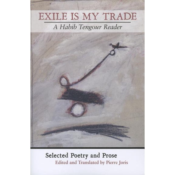 Exile is My Trade : A Habib Tengour Reader (Paperback)