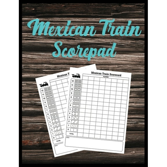 Scorecards: Mexican Train Scorepad: Scorecard Book Score cards for Dominoes Tally Cards, Chicken Foot 8.5" x 11", 118 Pages (Paperback)