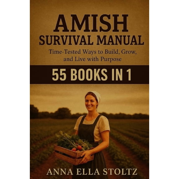Amish survival Manual: Time-Tested Ways to Build, Grow, and live with purpose, (Paperback)