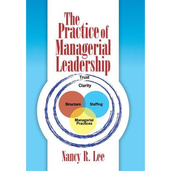 Pre-Owned The Practice of Managerial Leadership (Hardcover) by Dr. Nancy R Lee