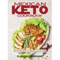thumbnail image 1 of Mexican Keto Cookbook : Add Some Hot Spice to Your Diet and You'll Lose Weight Fast with These 50 Easy-To-Make Mexican Keto Recipes (Hardcover), 1 of 1