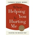 thumbnail image 2 of When Helping You Is Hurting Me: Escaping the Messiah Trap, (Paperback), 2 of 2