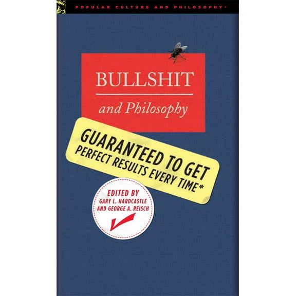 Popular Culture and Philosophy: Bullshit and Philosophy: Guaranteed to Get Perfect Results Every Time (Paperback)