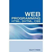 Web Programming Interview Questions with HTML, DHTML, and CSS: HTML, DHTML, CSS Interview and Certification Review (Paperback)