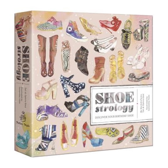 Shoestrology: Discover Your Birthday Shoe (Paperback) by Tali Edut, Edut Ophira