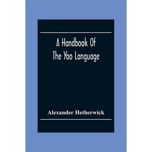 A Handbook Of The Yao Language, (Paperback)