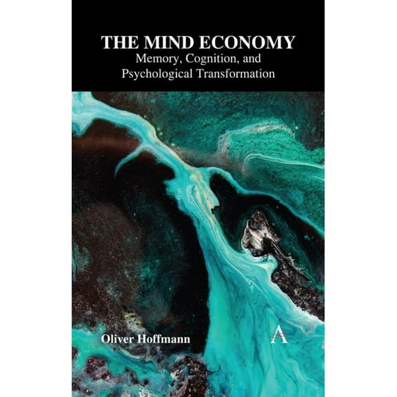 The Mind Economy: Memory, Cognition, and Psychological Transformation, (Hardcover)
