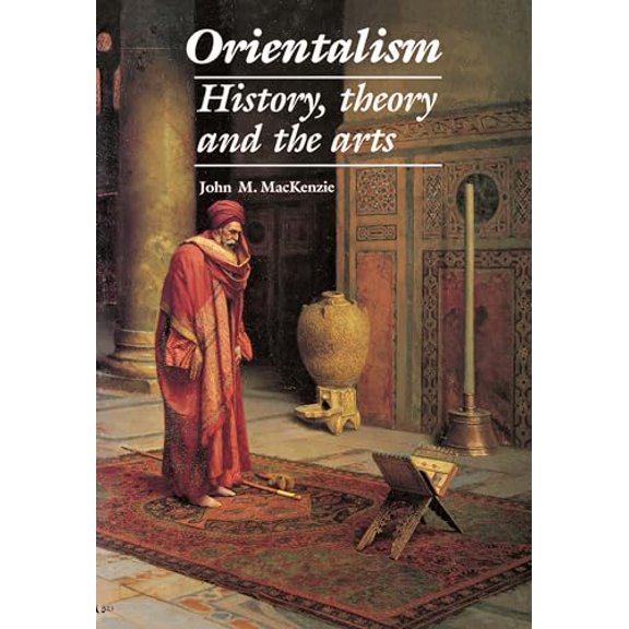 Pre-Owned Orientalism: History, Theory and the Arts (Paperback) 0719045789 9780719045783